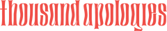 Thousand Apologies