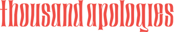 Thousand Apologies